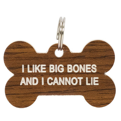 Say What? Dog Tag "I Like Big Bones And I Cannot Lie"
